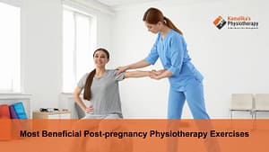 Most Beneficial Post-pregnancy Physiotherapy Exercises